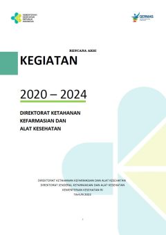 Rencana Aksi Kegiatan Direktorat Ketahanan Kefarmasian dan Alat Kesehatan Tahun 2020-2024
