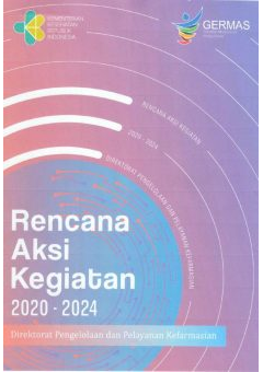 Rencana Aksi Kegiatan Direktorat Pengelolan dan Pelayanan Kefarmasian Tahun 2020-2024