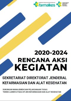 Rencana Aksi Kegiatan Sekratariat Direktorat Jenderal Kefarmasian dan Alat Kesehatan Tahun 2020-2024 (revisi pertama)