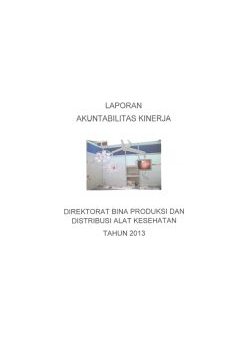 Laporan Akuntabilitas Kinerja Direktorat Bina Produksi dan Distribusi Alat Kesehatan Tahun 2013