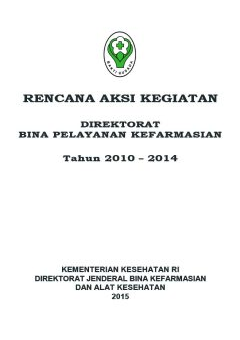 Rencana Aksi Kegiatan Direktorat Bina Pelayanan Kefarmasian Tahun 2010-2014